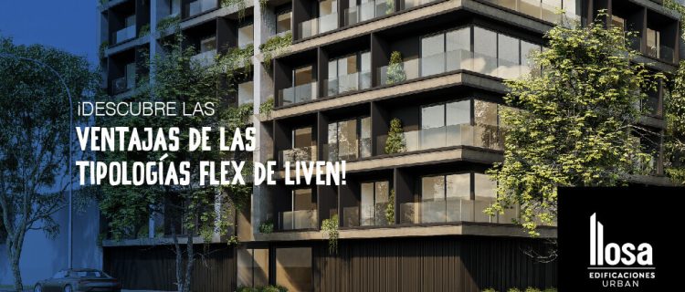 ¡Descubre las ventajas de las tipologías FLEX del nuevo proyecto #LIVEN de Llosa Edificaciones URBAN.